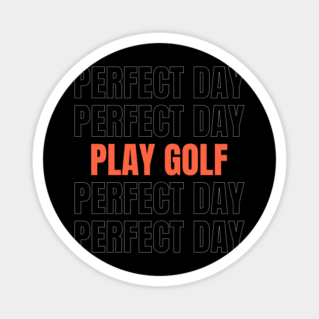 PERFECT DAY PLAY GOLF Magnet by Oscar's Store 1